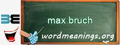 WordMeaning blackboard for max bruch